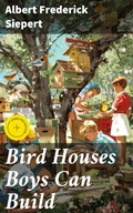 Cover: Bird Houses Boys Can Build - Good Press