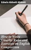 Cover: How to Write Clearly: Rules and Exercises on English Composition - Good Press