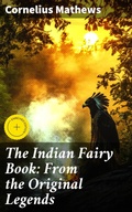 Cover: The Indian Fairy Book: From the Original Legends - Good Press