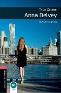 Cover: Oxford Bookworms Library: Level 3: True Crime: Anna Delvey - Oxford University Press