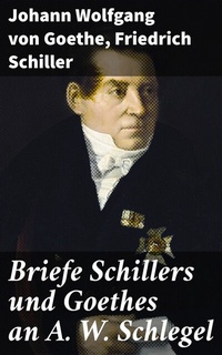 Abbildung von: Briefe Schillers und Goethes an A. W. Schlegel - Good Press