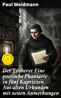 Cover: Der Eroberer Eine poetische Phantasie in f&uuml;nf Kaprizzen. Aus alten Urkunden mit neuen Anmerkungen - Good Press