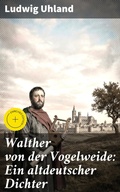 Cover: Walther von der Vogelweide: Ein altdeutscher Dichter - Good Press