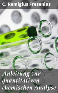 Abbildung von: Anleitung zur quantitativen chemischen Analyse - Good Press