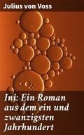 Cover: Ini: Ein Roman aus dem ein und zwanzigsten Jahrhundert - Good Press