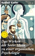 Cover: Das Wirken der Seele: Ideen zu einer organischen Psychologie - Good Press