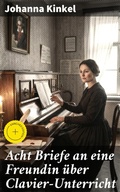 Cover: Acht Briefe an eine Freundin &uuml;ber Clavier-Unterricht - Good Press