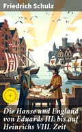 Cover: Die Hanse und England von Eduards III. bis auf Heinrichs VIII. Zeit - Good Press