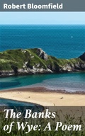 Cover: The Banks of Wye: A Poem - Good Press