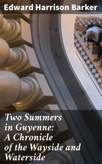 Abbildung von: Two Summers in Guyenne: A Chronicle of the Wayside and Waterside - Good Press