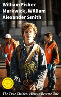 Cover: The True Citizen: How to Become One - Good Press