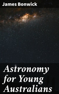 Abbildung von: Astronomy for Young Australians - Good Press