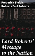 Cover: Lord Roberts' Message to the Nation - Good Press