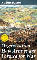 Cover: Organization: How Armies are Formed for War - Good Press