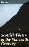 Cover: Scottish Poetry of the Sixteenth Century - Good Press