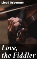 Cover: Love, the Fiddler - Good Press