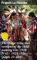 Cover: The Osage tribe, two versions of the child-naming rite (1928 N 43 / 1925-1926 (pages 23-164)) - Good Press