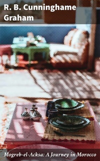 Abbildung von: Mogreb-el-Acksa: A Journey in Morocco - Good Press
