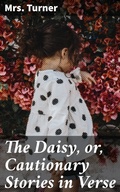 Cover: The Daisy, or, Cautionary Stories in Verse - Good Press