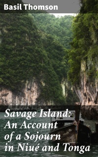 Abbildung von: Savage Island: An Account of a Sojourn in Niué and Tonga - Good Press