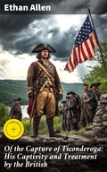 Cover: Of the Capture of Ticonderoga: His Captivity and Treatment by the British - Good Press