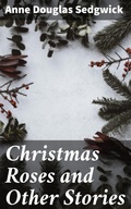 Cover: Christmas Roses and Other Stories - Good Press