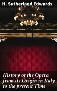 Abbildung von: History of the Opera from its Origin in Italy to the present Time - Good Press