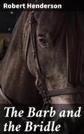 Cover: The Barb and the Bridle - Good Press
