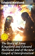 Cover: The Story of Anna Kingsford and Edward Maitland and of the new Gospel of Interpretation - Good Press