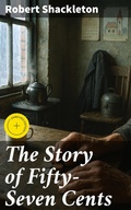 Cover: The Story of Fifty-Seven Cents - Good Press