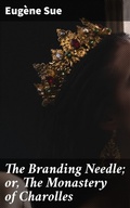 Cover: The Branding Needle; or, The Monastery of Charolles - Good Press