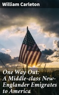 Cover: One Way Out: A Middle-class New-Englander Emigrates to America - Good Press