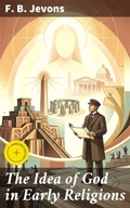 Cover: The Idea of God in Early Religions - Good Press