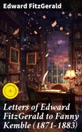 Cover: Letters of Edward FitzGerald to Fanny Kemble (1871-1883) - Good Press