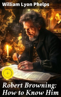 Enlarge image Cover: Robert Browning: How to Know Him - Good Press