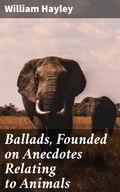 Cover: Ballads, Founded on Anecdotes Relating to Animals - Good Press