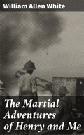 Cover: The Martial Adventures of Henry and Me - Good Press