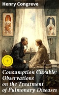 Cover: Consumption Curable: Observations on the Treatment of Pulmonary Diseases - Good Press