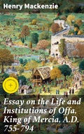 Cover: Essay on the Life and Institutions of Offa, King of Mercia, A.D. 755-794 - Good Press