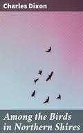 Cover: Among the Birds in Northern Shires - Good Press