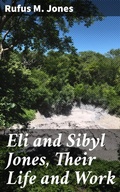 Cover: Eli and Sibyl Jones, Their Life and Work - Good Press
