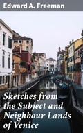 Cover: Sketches from the Subject and Neighbour Lands of Venice - Good Press