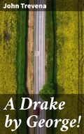 Cover: A Drake by George! - Good Press
