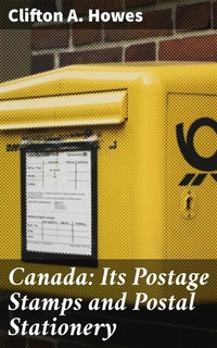 Abbildung von: Canada: Its Postage Stamps and Postal Stationery - Good Press