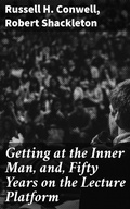Cover: Getting at the Inner Man, and, Fifty Years on the Lecture Platform - Good Press