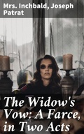 Cover: The Widow's Vow: A Farce, in Two Acts - Good Press