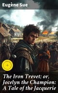 Cover: The Iron Trevet; or, Jocelyn the Champion: A Tale of the Jacquerie - Good Press