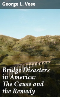 Abbildung von: Bridge Disasters in America: The Cause and the Remedy - Good Press