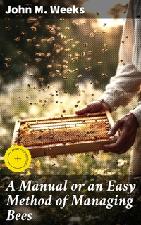 Enlarge image Cover: A Manual or an Easy Method of Managing Bees - Good Press