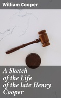 Cover: A Sketch of the Life of the late Henry Cooper - Good Press